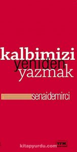 KALBİMİZİ YENİDEN YAZMAK SENAİ DEMİRCİ