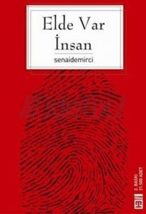 ELDE VAR İNSAN (İNSAN COĞRAFYASINDA GEZİNTİLER) – SENAİ DEMİRCİ