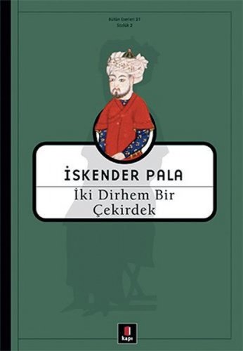 İKİ DİRHEM BİR ÇEKİRDEK İSKENDER PALA