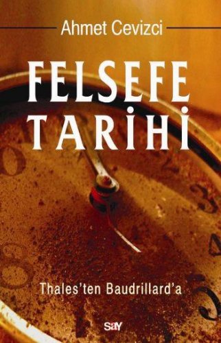 FELSEFE TARİHİ (THALES’TEN BAUDRİLLARD’A) – AHMET CEVİZCİ