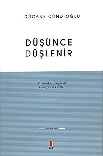 DÜŞÜNCE DÜŞLENİR DÜCANE CÜNDİOĞLU