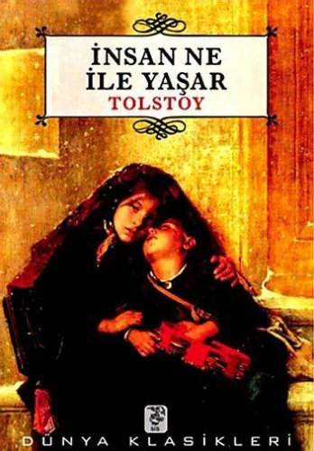 İNSAN NE İLE YAŞAR? LEV NİKOLAYEVİÇ TOLSTOY