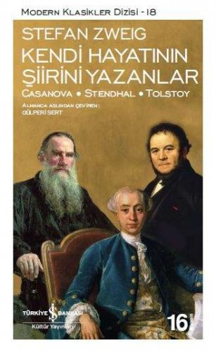 KENDİ HAYATININ ŞİİRİNİ YAZANLAR: CASANOVA, STENDHAL, TOLSTOY STEFAN ZWEİG