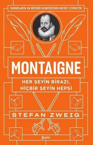 MONTAİGNE (HER ŞEYİN BİRAZI, HİÇBİR ŞEYİN HEPSİ) – STEFAN ZWEİG