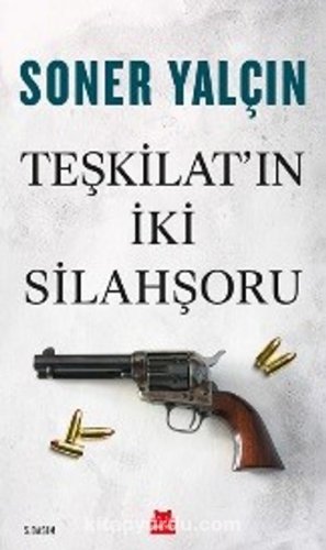 TEŞKİLAT’IN İKİ SİLAHŞORU SONER YALÇIN
