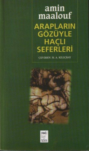 ARAPLARIN GÖZÜYLE HAÇLI SEFERLERİ AMİN MAALOUF