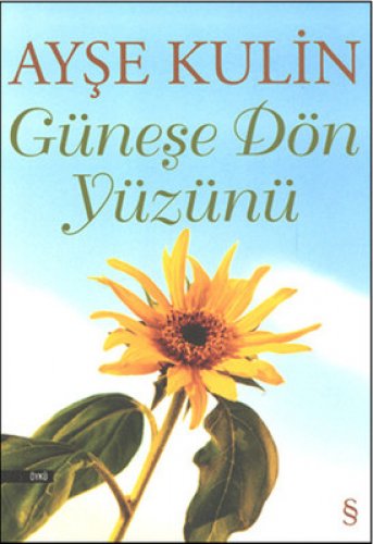 GÜNEŞE DÖN YÜZÜNÜ AYŞE KULİN