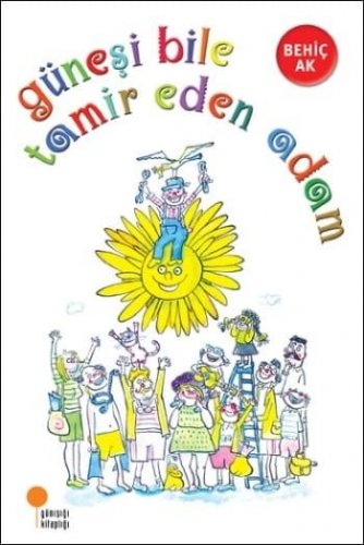 GÜNEŞİ BİLE TAMİR EDEN ADAM BEHİÇ AK