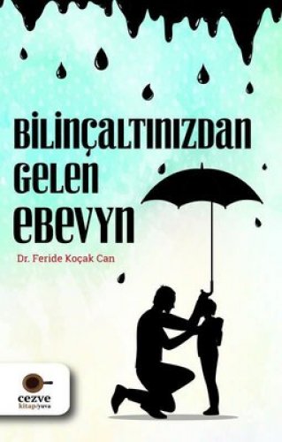 BİLİNÇALTINIZDAN GELEN EBEVEYN FERİDE KOÇAK CAN