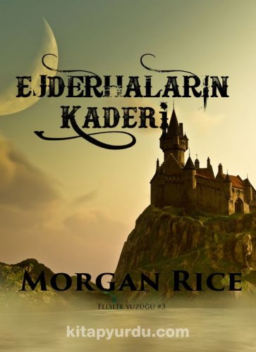 EJDERHALARIN KADERİ FELSEFE YÜZÜĞÜ 3 MORGAN RİCE