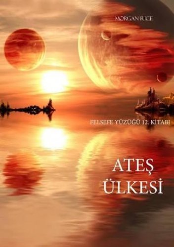 ATEŞ ÜLKESİ FELSEFE YÜZÜĞÜ 12.KİTAP MORGAN RİCE