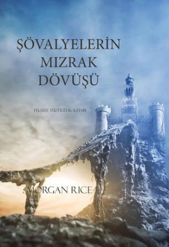 ŞÖVALYELERİN MIZRAK DÖVÜŞÜ FELSEFE YÜZÜĞÜ 16. KİTAP MORGAN RİCE