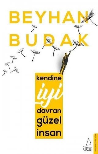 KENDİNE İYİ DAVRAN GÜZEL İNSAN BEYHAN BUDAK