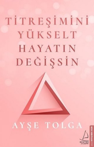 TİTREŞİMİNİ YÜKSELT HAYATIN DEĞİŞSİN AYŞE TOLGA