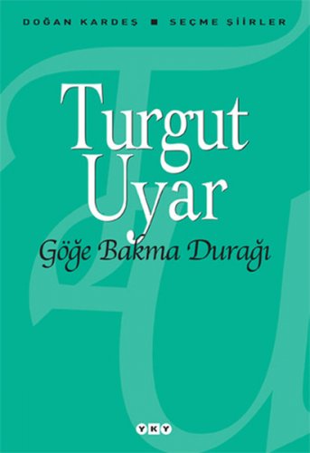 GÖĞE BAKMA DURAĞI SEÇME ŞİİRLER TURGUT UYAR