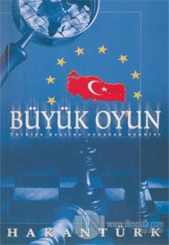 BÜYÜK OYUN TÜRKİYE ÜZERİNE OYNANAN OYUNLAR HAKAN TÜRK