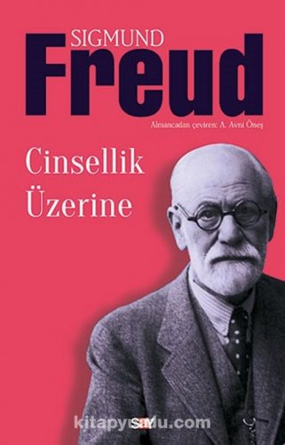 CİNSELLİK ÜZERİNE SİGMUND FREUD