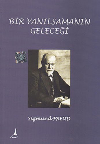 BİR YANILSAMANIN GELECEĞİ SİGMUND FREUD
