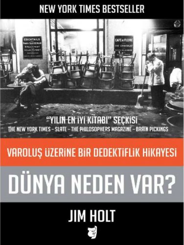 DÜNYA NEDEN VAR? JİM HOLT