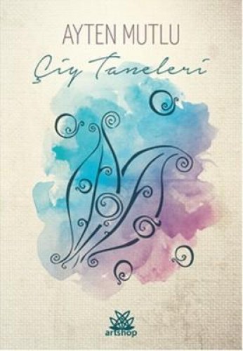 ÇİY TANELERİ AYTEN MUTLU