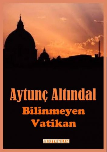 BİLİNMEYEN VATİKAN AYTUNÇ ALTINDAL