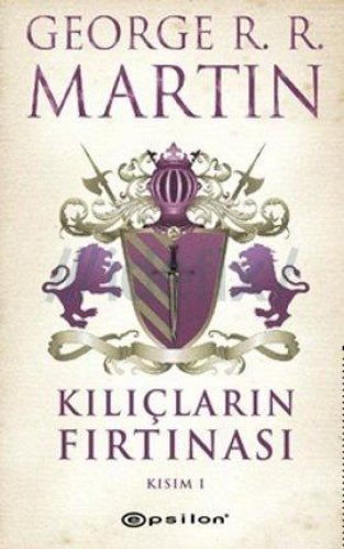 KILIÇLARIN FIRTINASI - KISIM 1 BUZ VE ATEŞİN ŞARKISI 3. KİTAP GEORGE R. R. MARTİN