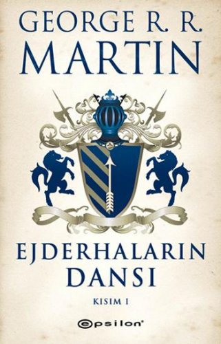 EJDERHALARIN DANSI - KISIM 1 BUZ VE ATEŞİN ŞARKISI 5. KİTAP GEORGE R. R. MARTİN