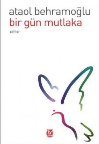 BİR GÜN MUTLAKA ATAOL BEHRAMOĞLU
