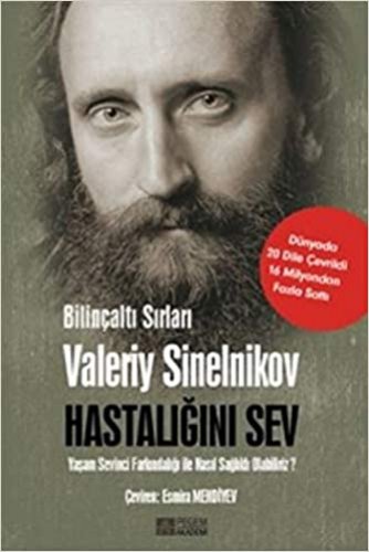 HASTALIĞINI SEV (BİLİNÇALTI SIRLARI) - VALERİY SİNELNİKOV