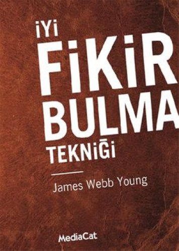 İYİ FİKİR BULMA TEKNİĞİ JAMES WEBB YOUNG