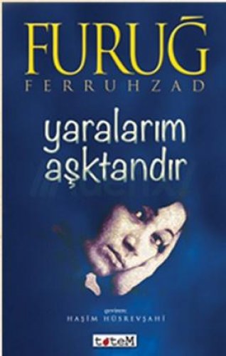 YARALARIM AŞKTANDIR FURUĞ FERRUHZAD