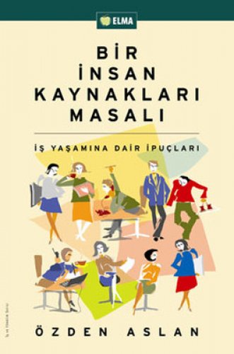 BİR İNSAN KAYNAKLARI MASALI ÖZDEN ASLAN