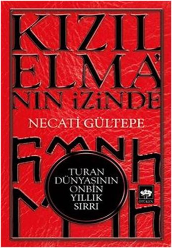 KIZILELMA’NIN İZİNDE (TURAN DÜNYASININ ONBİN YILLIK SIRRI) – NECATİ GÜLTEPE