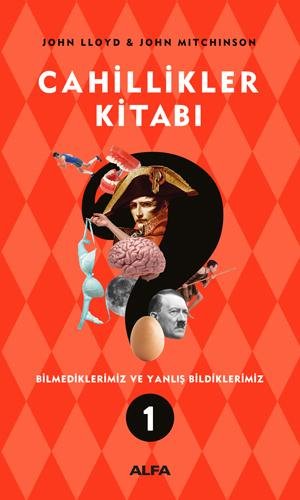 CAHİLLİKLER KİTABI (BİLMEDİKLERİMİZ VE YANLIŞ BİLDİKLERİMİZ 1) – JOHN LLOYD