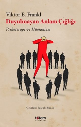 DUYULMAYAN ANLAM ÇIĞLIĞI VİKTOR E. FRANKL