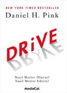 DRİVE (NASIL MOTİVE OLURUZ? NASIL MOTİVE EDERİZ?) – DANİEL H. PİNK