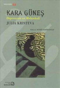 KARA GÜNEŞ (DEPRESYON VE MELANKOLİ) – JULİA KRİSTEVA