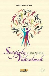 SEVGİYLE YÜKSELMEK (BİR OLUŞ FELSEFESİ) – BERT HELLİNGER