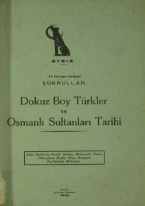 15. ASIR TARİHÇİSİ ŞÜKRULLAH, DOKUZ BOY TÜRKLER VE OSMANLI SULTANLARI TARİHİ HÜSEYİN NİHAL ATSIZ