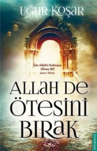 ALLAH DE ÖTESİNİ BIRAK UĞUR KOŞAR