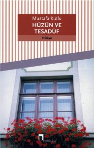 HÜZÜN VE TESADÜF MUSTAFA KUTLU 1