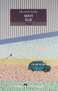 MAVİ KUŞ MUSTAFA KUTLU 1