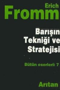 ERİCH FROMM - BARIŞIN TEKNİĞİ VE STRATEJİSİ ERİCH FROMM