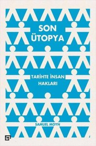 SON ÜTOPYA TARİHTE İNSAN HAKLARI – SAMUEL MOYN