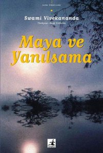 MAYA VE YANILSAMA SWAMİ VİVEKANANDA