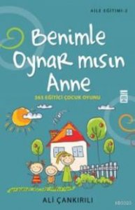 BENİMLE OYNAR MISIN ANNE 365 EĞİTİCİ ÇOCUK OYUNU – ALİ ÇANKIRILI