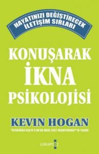 KONUŞARAK İKNA PSİKOLOJİSİ HAYATINIZI DEĞİŞTİRECEK İLETİŞİM SIRLARI – KEVİN HOGAN