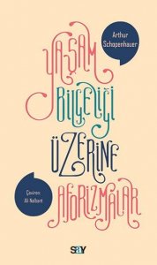 YAŞAM BİLGELİĞİ ÜZERİNE AFORİZMALAR ARTHUR SCHOPENHAUER