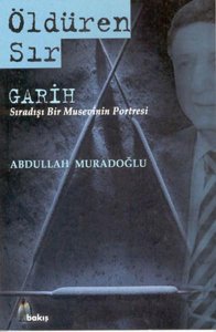 ÖLDÜREN SIR; GARİH (SIRADIŞI BİR MUSEVİNİN PORTRESİ) – ABDULLAH MURADOĞLU