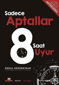 SADECE APTALLAR 8 SAAT UYUR ERDAL DEMİRKIRAN